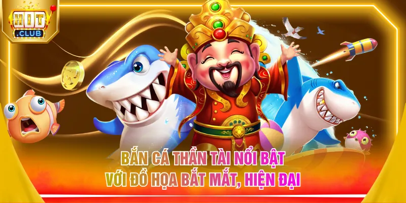Bắn cá Thần Tài nổi bật với đồ họa bắt mắt, hiện đại