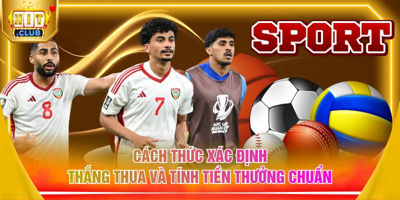 Cách thức xác định thắng thua và tính tiền thưởng chuẩn