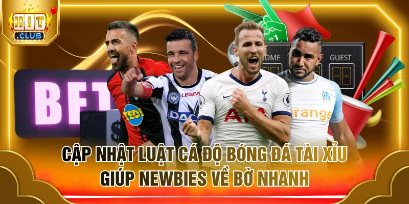 Luật cá độ bóng đá tài xỉu