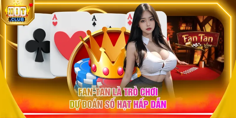 Fan-Tan là trò chơi dự đoán số hạt hấp dẫn