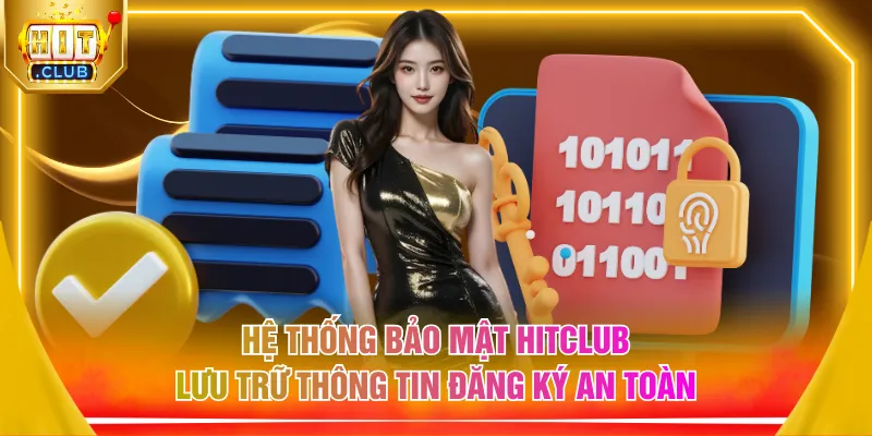 Hệ thống bảo mật HITCLUB lưu trữ thông tin đăng ký an toàn