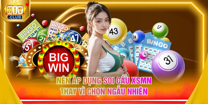 Nên áp dụng soi cầu XSMN thay vì chọn ngẫu nhiên