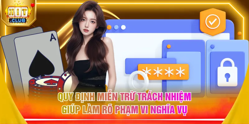 Quy định miễn trừ trách nhiệm giúp làm rõ phạm vi nghĩa vụ