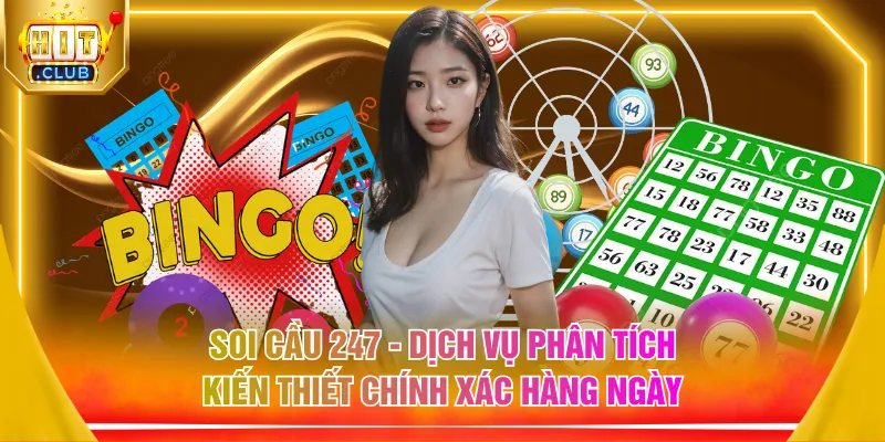 Soi cầu 247 - Dịch vụ phân tích kiến thiết chính xác hàng ngày