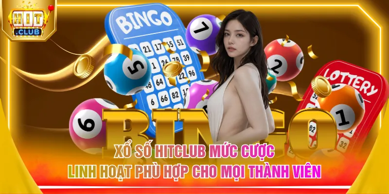 Xổ số HITCLUB mức cược linh hoạt phù hợp cho mọi thành viên